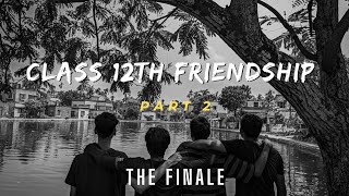 Class 12th Friendship | Part 2 | Short Film | Groups Creativity