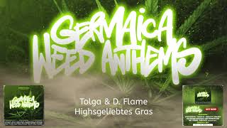 Tolga x D-Flame - Highsgeliebtes Gras (Germaica Weed Anthems)