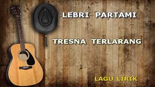 LEBRI PARTAMI Tresna Terlarang LIRIK LAGU BALI