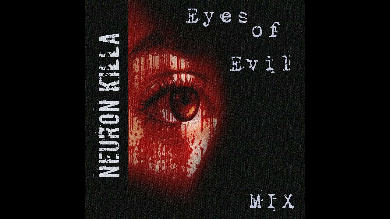 NeuroN KiLLa-Eyes of Evil Dark Drum & Bass Mix(Free Download)