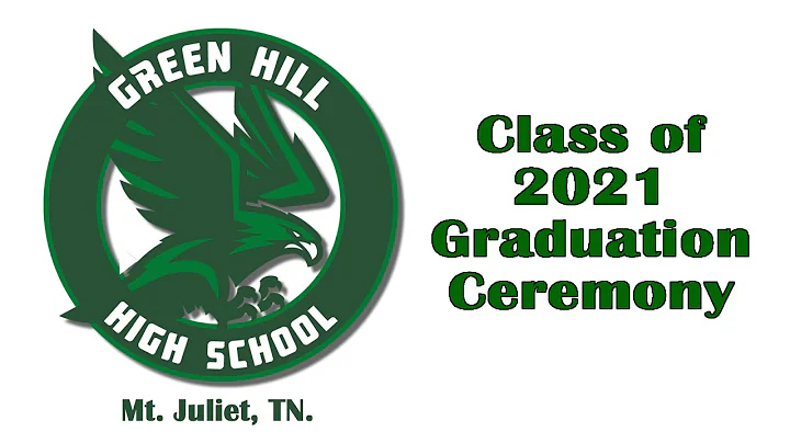 Green Hill High Class of 2021 Graduation Ceremony May 21, 2021 @ 7pm CST