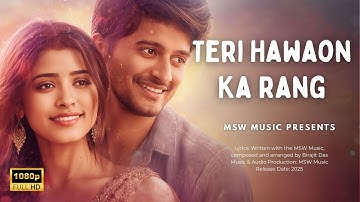 🎵 TERI HAWAON KA RANG | Bollywood Romantic Song 2025 | MSW Music Hindi Presents 🎵