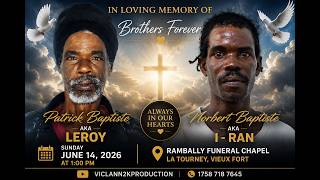 In Loving Memory Of Patrick Baptiste AKA Leroy & Norbert Baptiste AKA I-Ran