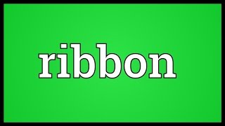 Ribbon Meaning