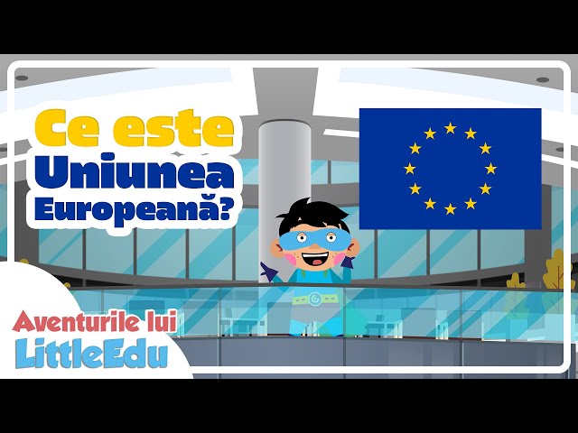 Ce este Uniunea Europeană? -  Aventurile lui LittleEdu