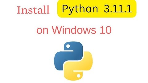 How to install Python 3.11.1 on Windows 10