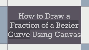 How to Draw a Fraction of a Bezier Curve Using Canvas