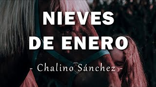 Video thumbnail of "Chalino Sánchez - Nieves De Enero - Letra"