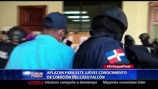 Aplazan para este jueves conocimiento de coerción del caso Falcón