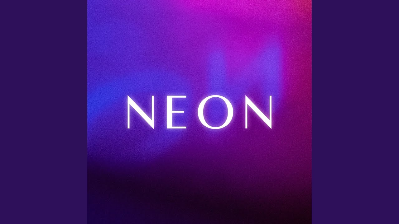 Neon - YouTube