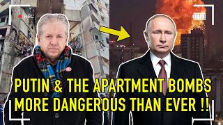 PUTIN & THE APARTMENT BOMBS -  MORE DANGEROUS THAN EVER