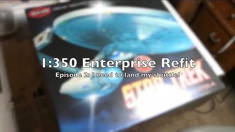 Polar LIghts 1:350 Enterprise Refit Build - Part 2 - ShuttleBay