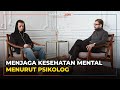 5 Tips Menjaga Kesehatan Mental Menurut Psikolog 5 Tips Menjaga Kesehatan Mental Menurut Psikolog