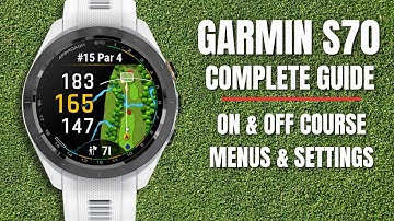 Garmin Approach S70: The Complete Guide