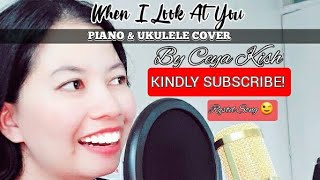 When I Look At You Piano & Ukulele Cover By Ceya Kish