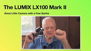 The Lumix LX100 Mark II, a Great Little Camera