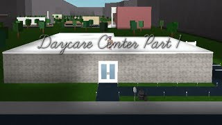 ROBLOX | Welcome To Bloxburg: Daycare Center Part 1