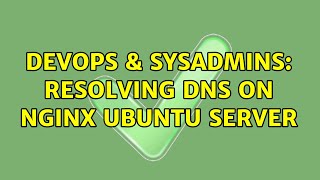 DevOps & SysAdmins: Resolving DNS on Nginx Ubuntu server