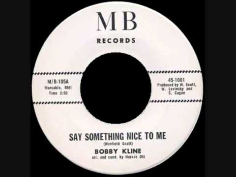 Bobby Kline - Say Something Nice To Me