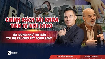 CHÍNH SÁCH TÀI KHÓA & TIỀN TỆ NỚI LỎNG - TÁC ĐỘNG NHƯ THẾ NÀO TỚI THỊ TRƯỜNG BẤT ĐỘNG SẢN?