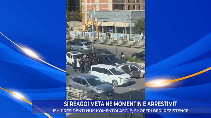 Sherri në arrestimin e Metës, e marrin me forcë nga makina! - Shqipëria Live