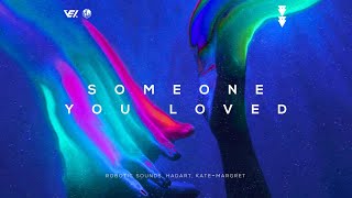 Robotic Sounds, Hadart feat. Kate-Margret - Someone You Loved