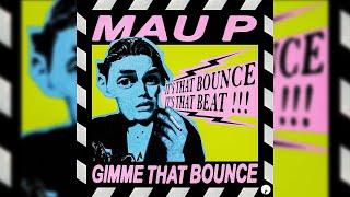 Mau P - Gimme That Bounce [Tech House]