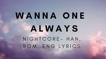 Nightcore| WANNA ONE-ALWAYS (Acoustic Version)(Han, Rom, Eng Lyrics)