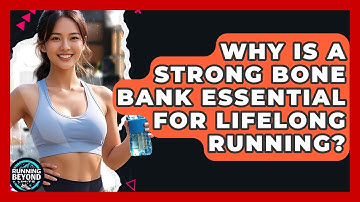 Why Is A Strong Bone Bank Essential For Lifelong Running? - Running Beyond Limits
