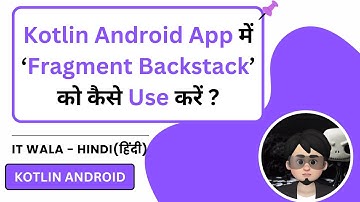 How to Implement Fragment BackStack in Kotlin Android App? | IT WALA | HINDI-हिंदी