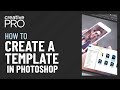 Photoshop: How to Create a Template File (Video Tutorial)