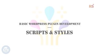Basic WordPress Plugin Development - EP3 - Adding Scripts and Styles