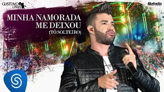 Video thumbnail of "Gusttavo Lima - Minha Namorada Me Deixou (To Solteiro) - DVD 50/50 (Vídeo Oficial)"