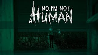 картинка: [Full stream] No, I'm not a Human - Гость не самое страшное, что может произойти