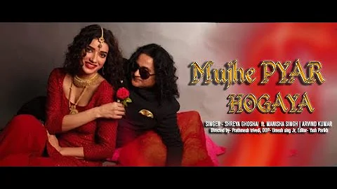 Mujhe Pyar Ho Gaya | Shreya Ghoshal | Manisha Sing...