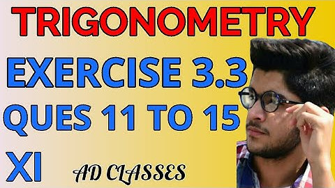 Exercise 3.3 Class 11 Trigonometry Questions 11 to 15 | NCERT SOLUTIONS