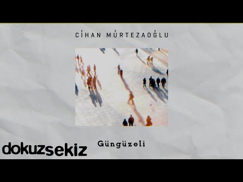 Cihan Mürtezaoğlu - Güngüzeli (Official Lyric Video)