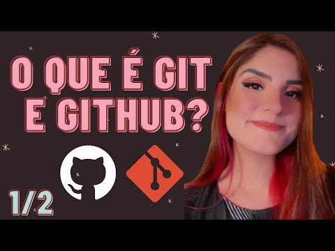 O QUE É GIT E GITHUB? - definição e conceitos importantes 1/2