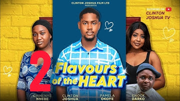 FLAVOURS OF THE HEART || CLINTON JOSHUA, CHINENYE NNEBE, PAMELA OKOYE, ENOCK DARKO || Latest Movie 