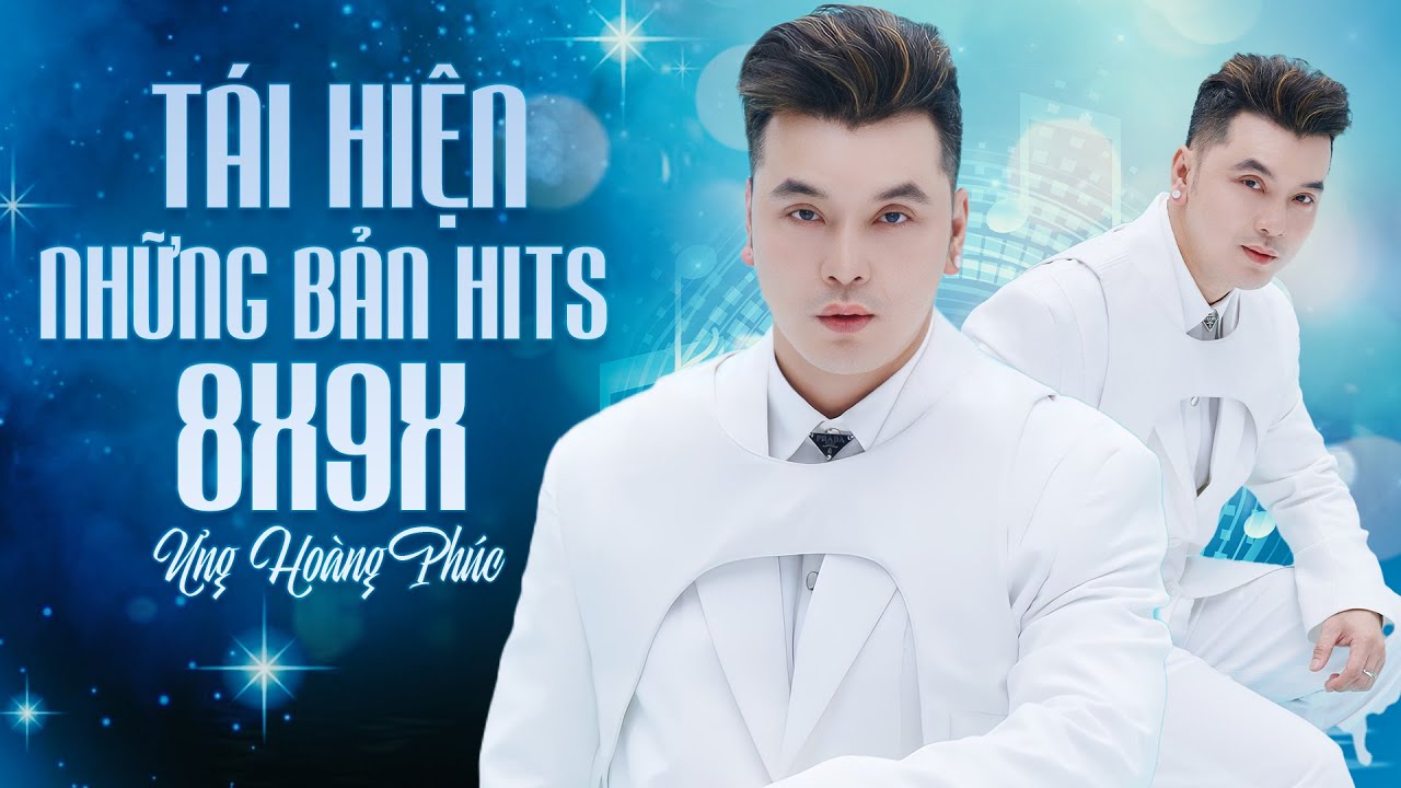Ưng Hoàng Phúc Tái Hiện Những Bản Hits 8x9x Đặc Biệt Hay Nhất