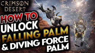 Crimson Desert How To Unlock Diving Force Palm And Falling Palm Complete Guide