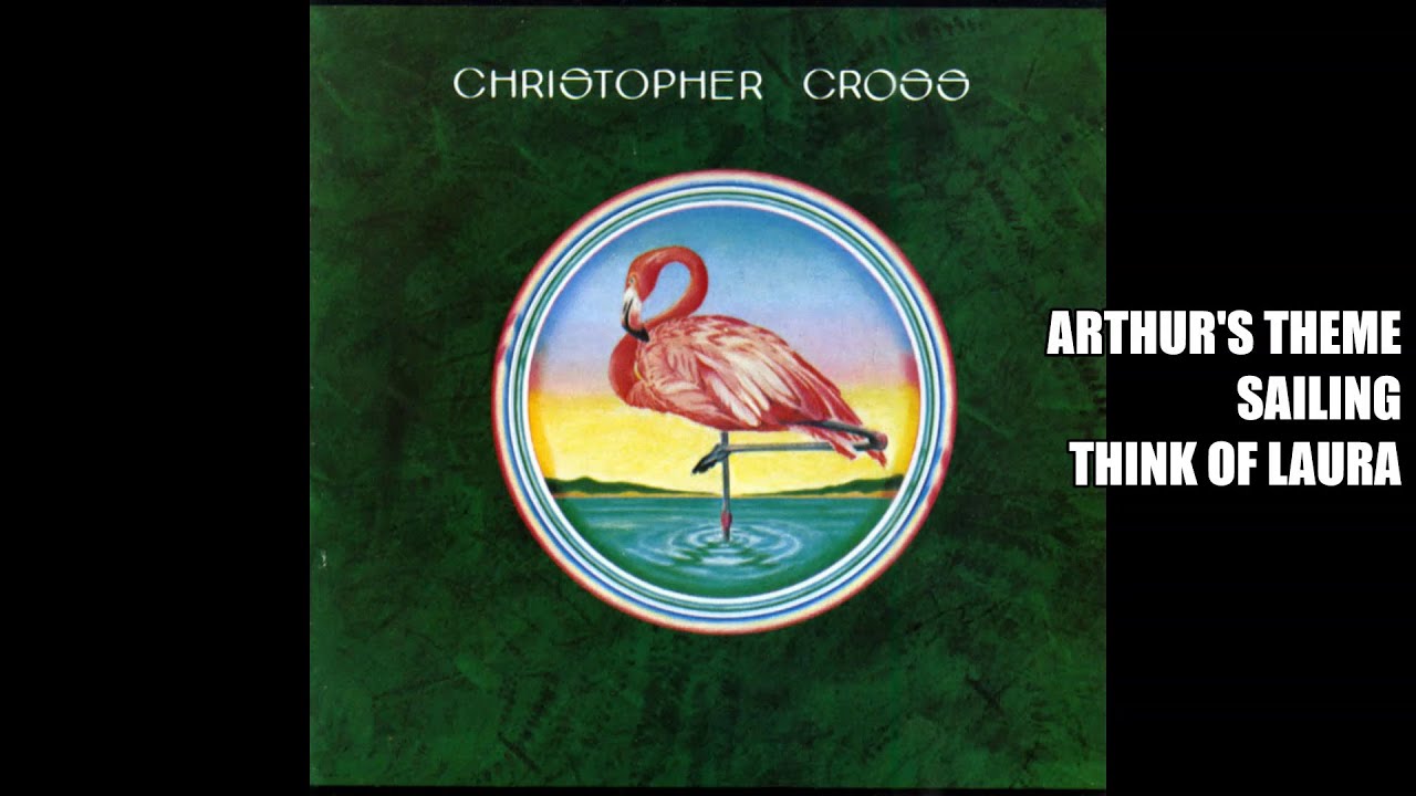 CHRISTOPHER CROSS QUICK FACTS Arthur's theme, Sailing, Think of