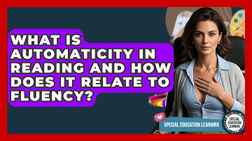 What Is Automaticity In Reading And How Does It Relate To Fluency? - Special Education Learning