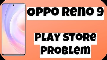 Oppo Reno 9 Play Store Problem || Play Store Not working Problem Fix|| Play Store Issue fix