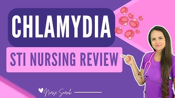 Chlamydia Treatment, Symptoms, Causes Nursing STI NCLEX Maternity Review