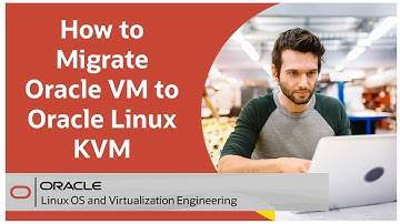 How to Migrate Oracle VM to Oracle Linux KVM