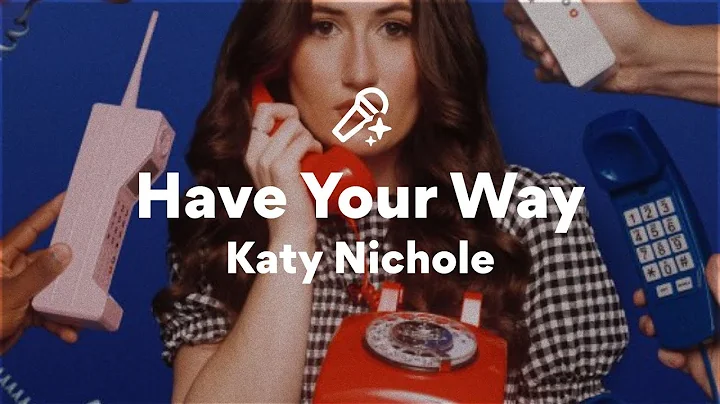 Katy Nichole, Have Your Way (Lyrics)
