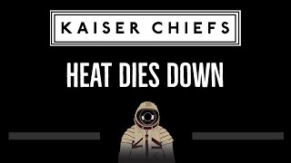 Kaiser Chiefs • Heat Dies Down (CC) 🎤 [Karaoke] [Instrumental Lyrics]