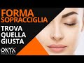 🔴 Forme Sopracciglia: Ad Ogni Viso La Sua Forma Giusta