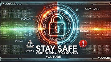 Staying Safe from Hacking and Online Scams